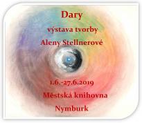Dary - výstava Aleny Stellnerové